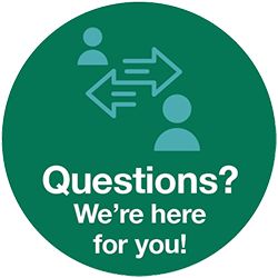 Questions? We’re here for you!