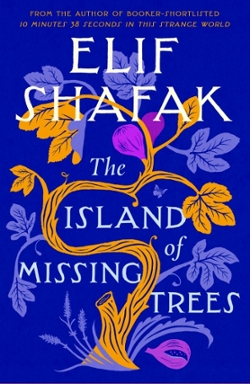 Island of Missing Trees by Elif Shafak