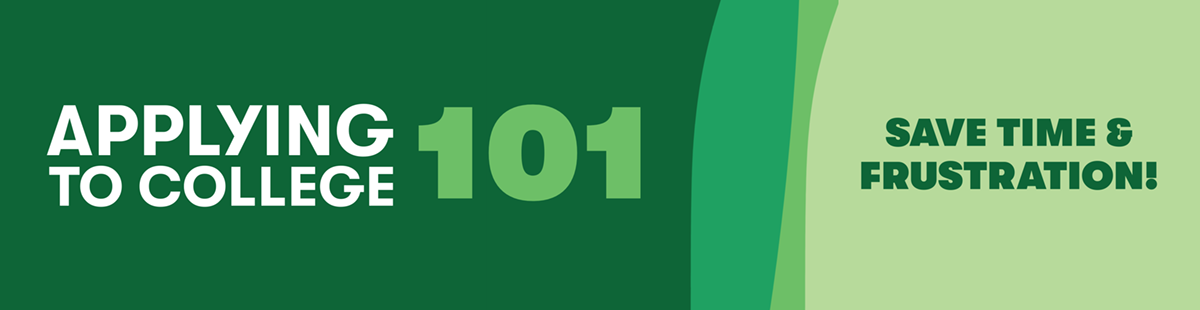 Applying to College 101 - Save time and frustration!